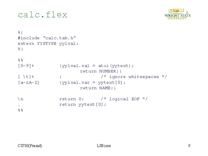 calc. flex %{ #include "calc. tab. h" extern YYSTYPE yylval; %} %% [0 -9]+