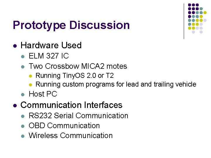Prototype Discussion l Hardware Used l l ELM 327 IC Two Crossbow MICA 2