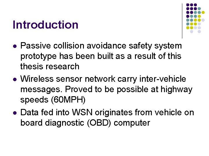 Introduction l l l Passive collision avoidance safety system prototype has been built as