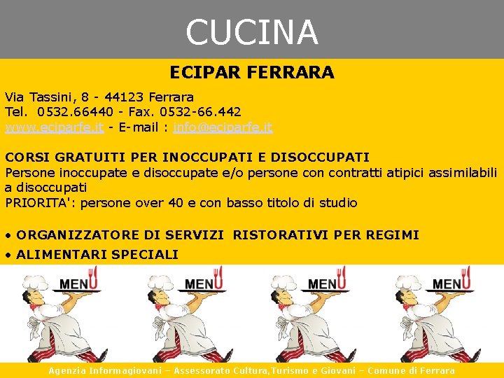 CUCINA ECIPAR FERRARA Via Tassini, 8 - 44123 Ferrara Tel. 0532. 66440 - Fax.