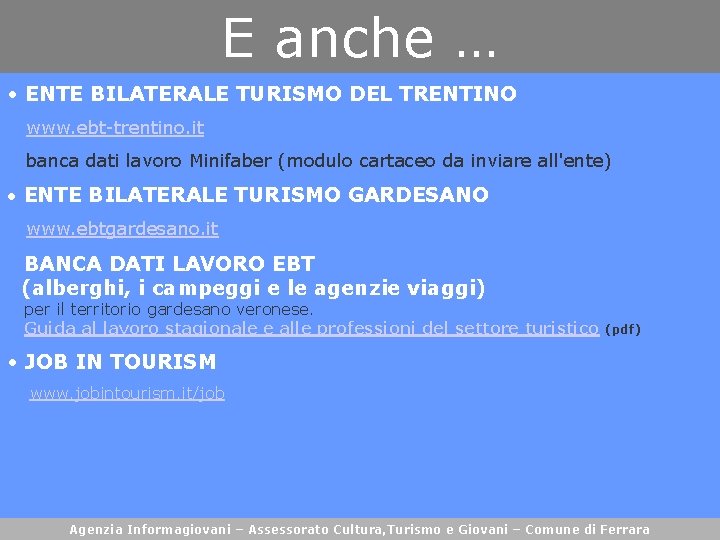 E anche … • ENTE BILATERALE TURISMO DEL TRENTINO www. ebt-trentino. it banca dati