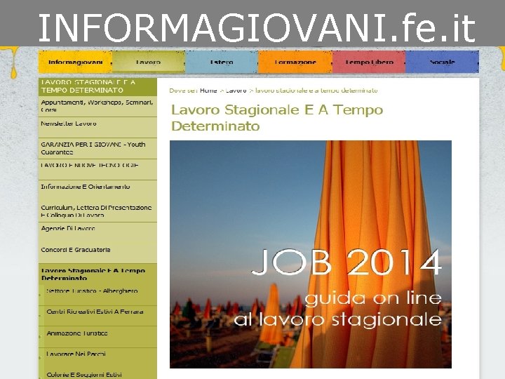 INFORMAGIOVANI. fe. it Agenzia Informagiovani – Assessorato alle Cultura, Turismo Politiche perei Giovani –