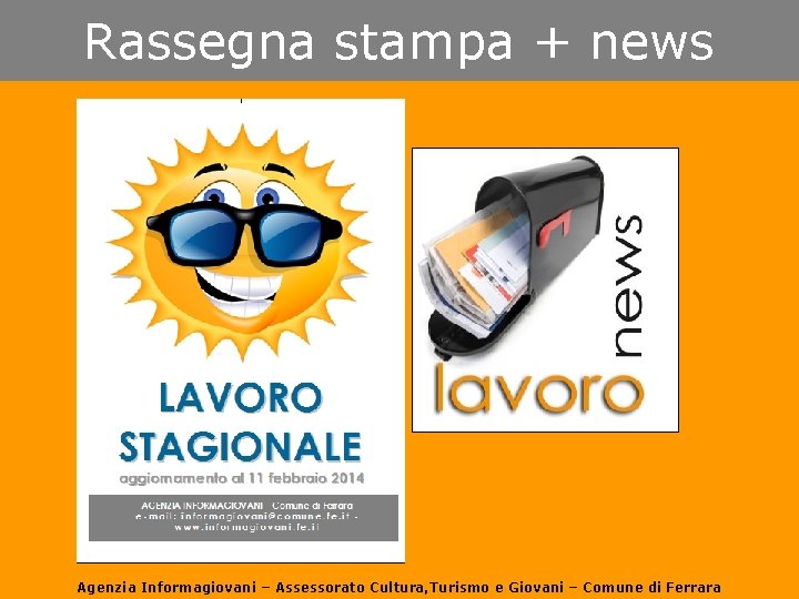 Rassegna stampa + news Agenzia Informagiovani – Assessorato Cultura, Turismo e Giovani – Comune