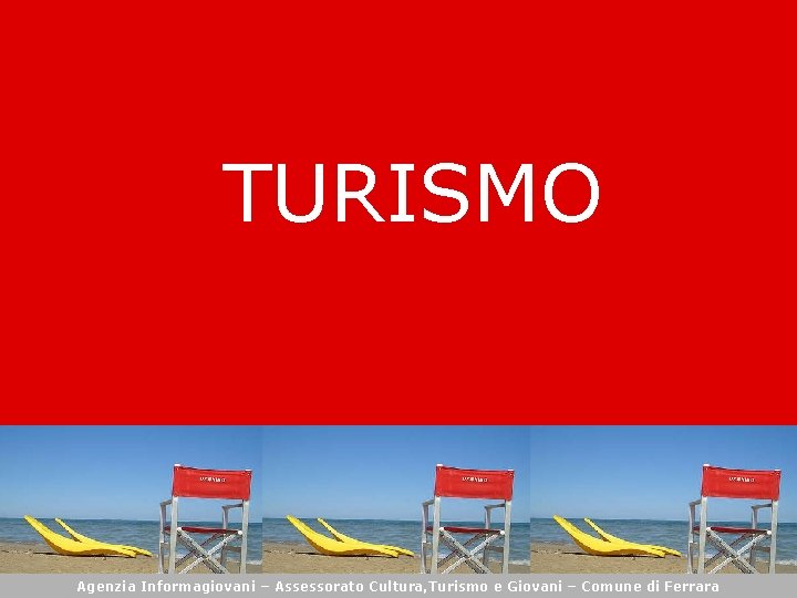 TURISMO Agenzia Informagiovani – Assessorato alle Cultura, Turismo Politiche perei Giovani – Comune di