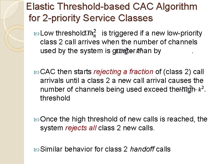 Elastic Threshold-based CAC Algorithm for 2 -priority Service Classes Low threshold is triggered if Elastic Threshold-based CAC Algorithm for 2 -priority Service Classes Low threshold is triggered if