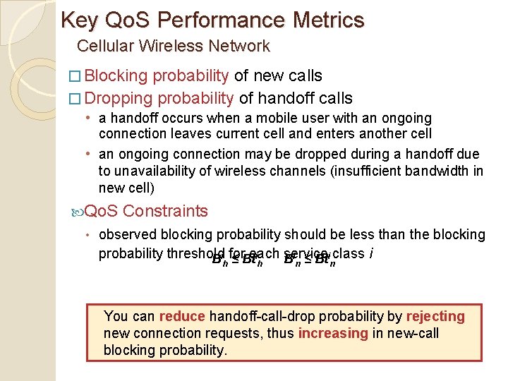 Key Qo. S Performance Metrics Cellular Wireless Network � Blocking probability of new calls Key Qo. S Performance Metrics Cellular Wireless Network � Blocking probability of new calls