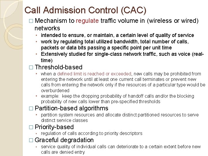 Call Admission Control (CAC) � Mechanism to regulate traffic volume in (wireless or wired) Call Admission Control (CAC) � Mechanism to regulate traffic volume in (wireless or wired)