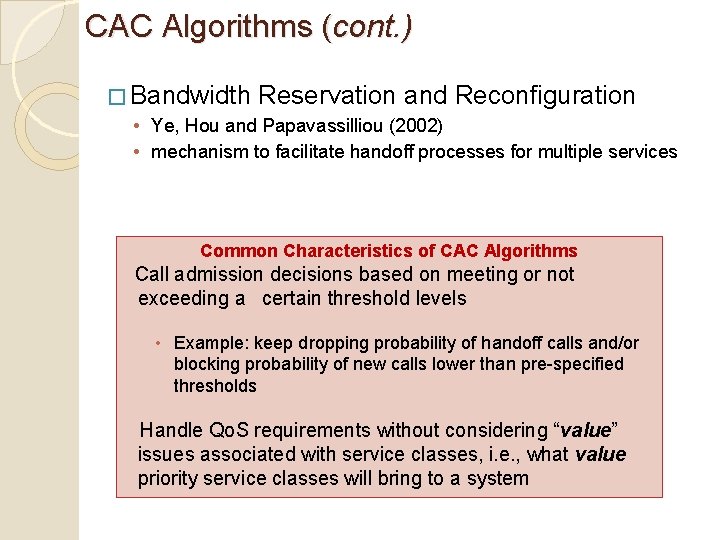 CAC Algorithms (cont. ) � Bandwidth Reservation and Reconfiguration • Ye, Hou and Papavassilliou CAC Algorithms (cont. ) � Bandwidth Reservation and Reconfiguration • Ye, Hou and Papavassilliou