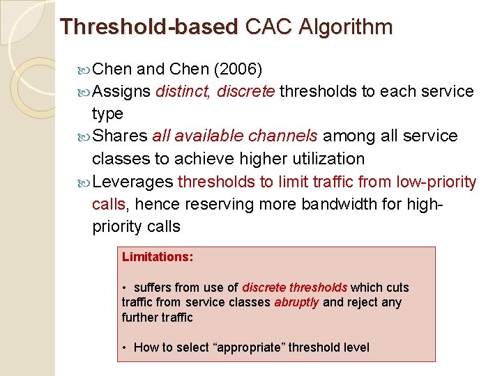 Threshold-based CAC Algorithm Chen and Chen (2006) Assigns distinct, discrete thresholds to each service Threshold-based CAC Algorithm Chen and Chen (2006) Assigns distinct, discrete thresholds to each service