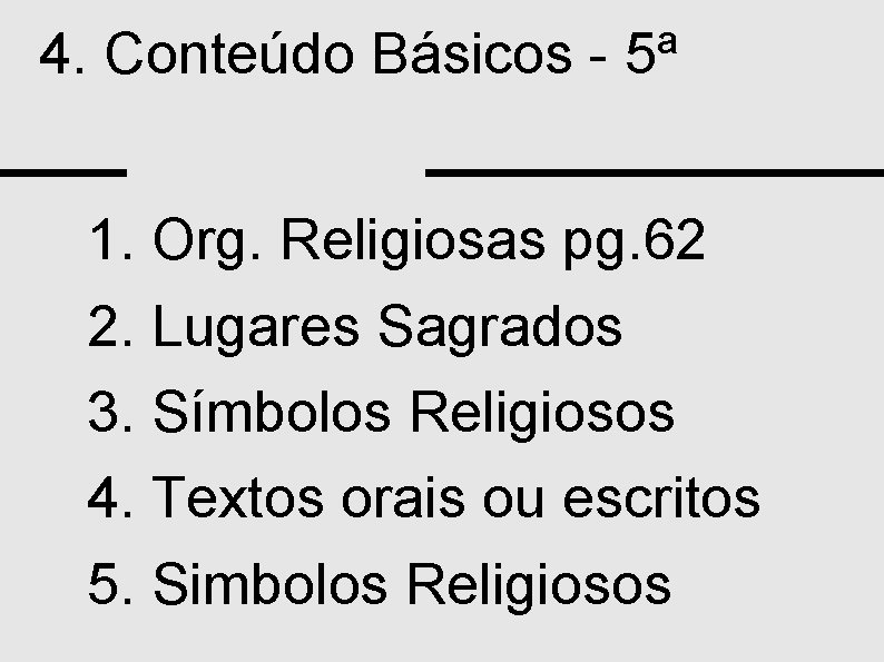 4. Conteúdo Básicos - 5ª 1. Org. Religiosas pg. 62 2. Lugares Sagrados 3.