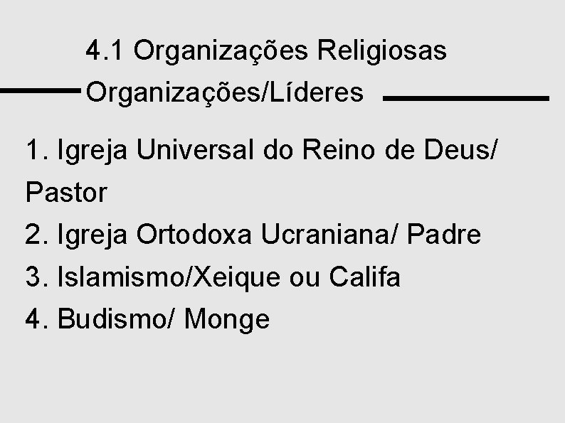 4. 1 Organizações Religiosas Organizações/Líderes 1. Igreja Universal do Reino de Deus/ Pastor 2.