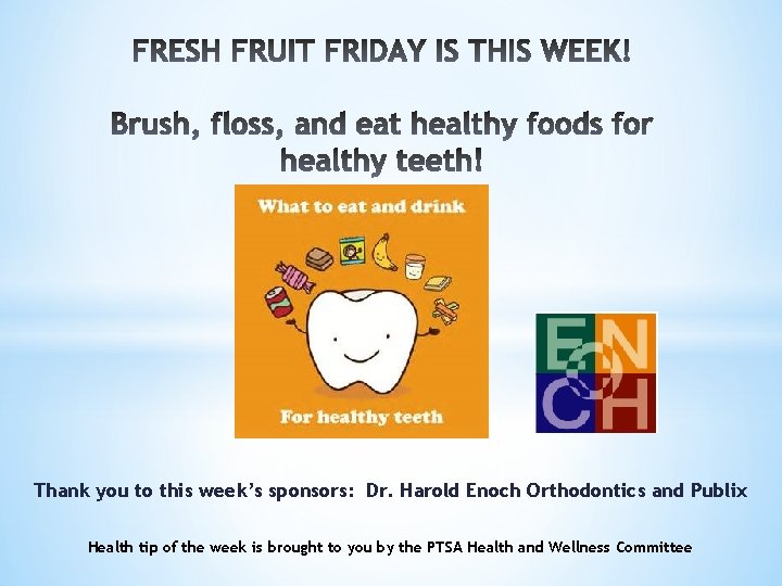 Thank you to this week’s sponsors: Dr. Harold Enoch Orthodontics and Publix Health tip