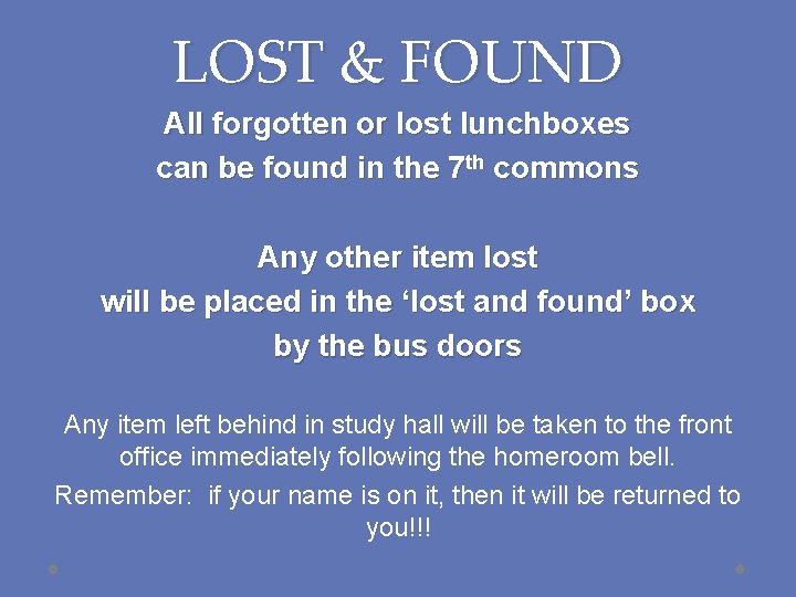 LOST & FOUND All forgotten or lost lunchboxes can be found in the 7