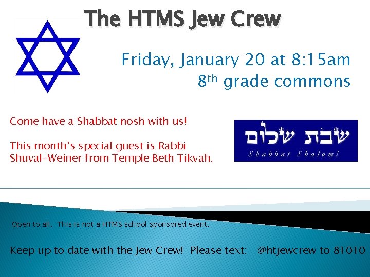 The HTMS Jew Crew Friday, January 20 at 8: 15 am 8 th grade