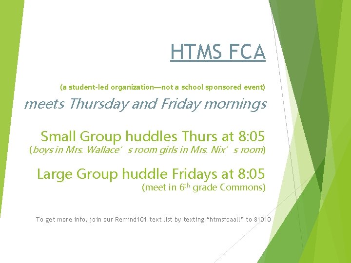 HTMS FCA (a student-led organization—not a school sponsored event) meets Thursday and Friday mornings