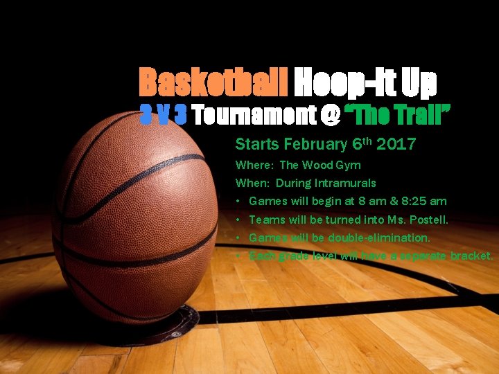 Basketball Hoop-It Up 3 V 3 Tournament @ “The Trail” Starts February 6 th