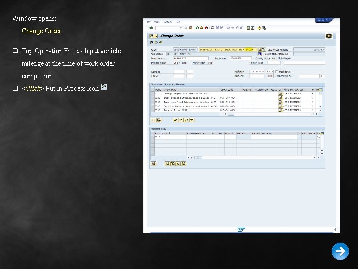 Window opens: Change Order q Top Operation Field - Input vehicle mileage at the