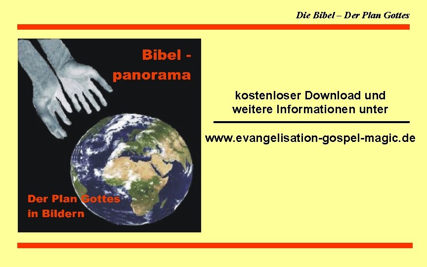 Die Bibel – Der Plan Gottes kostenloser Download und weitere Informationen unter www. evangelisation-gospel-magic.
