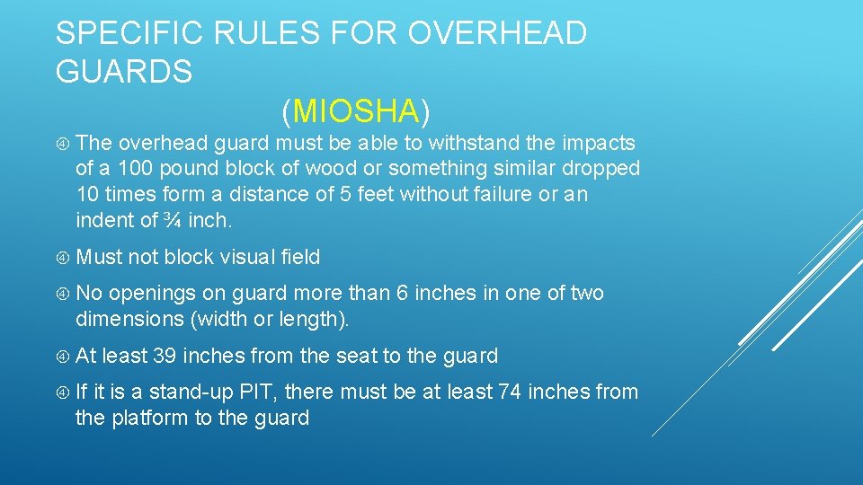 SPECIFIC RULES FOR OVERHEAD GUARDS (MIOSHA) The overhead guard must be able to withstand