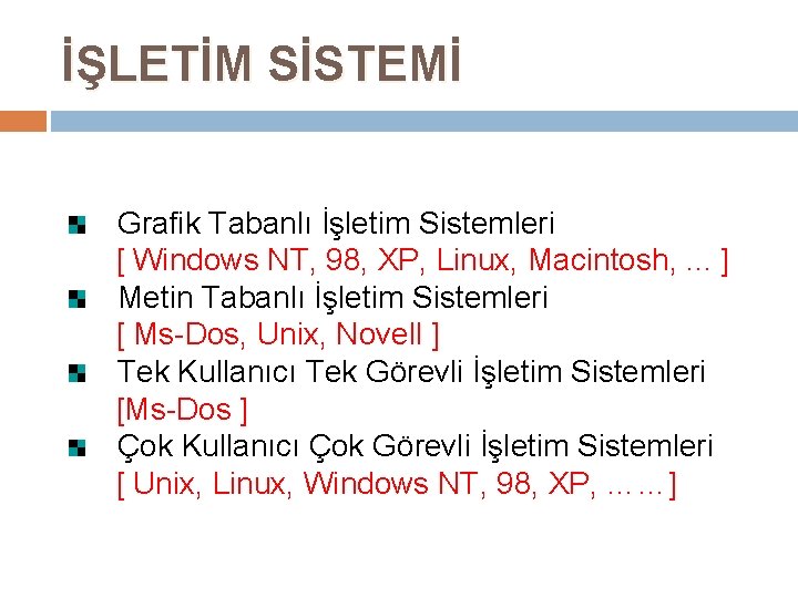 İŞLETİM SİSTEMİ Grafik Tabanlı İşletim Sistemleri [ Windows NT, 98, XP, Linux, Macintosh, .