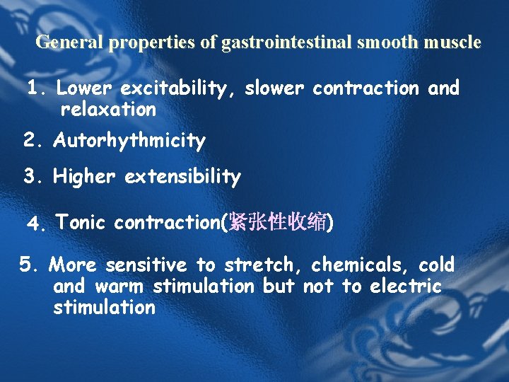 General properties of gastrointestinal smooth muscle 1. Lower excitability, slower contraction and relaxation 2. General properties of gastrointestinal smooth muscle 1. Lower excitability, slower contraction and relaxation 2.