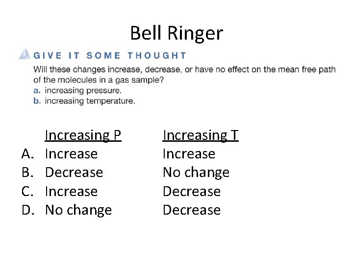 Bell Ringer A. B. C. D. Increasing P Increase Decrease Increase No change Increasing