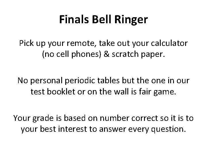 Finals Bell Ringer Pick up your remote, take out your calculator (no cell phones)
