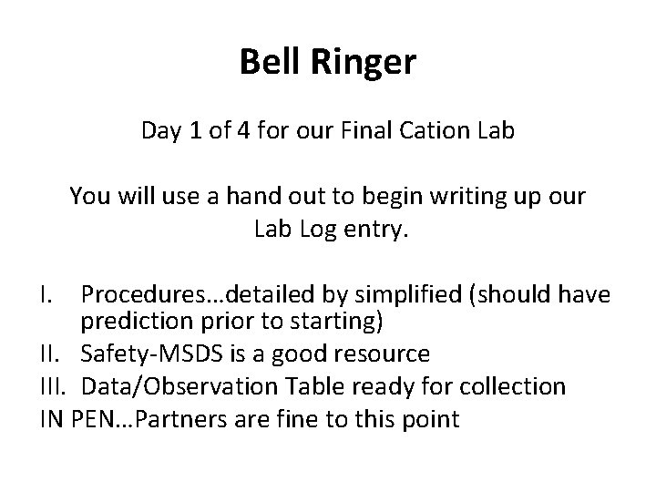 Bell Ringer Day 1 of 4 for our Final Cation Lab You will use