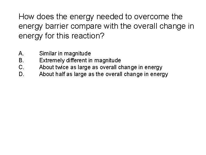 How does the energy needed to overcome the energy barrier compare with the overall