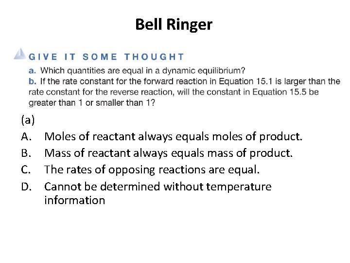 Bell Ringer (a) A. B. C. D. Moles of reactant always equals moles of