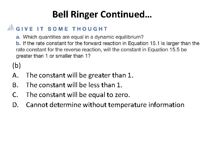 Bell Ringer Continued… (b) A. B. C. D. The constant will be greater than