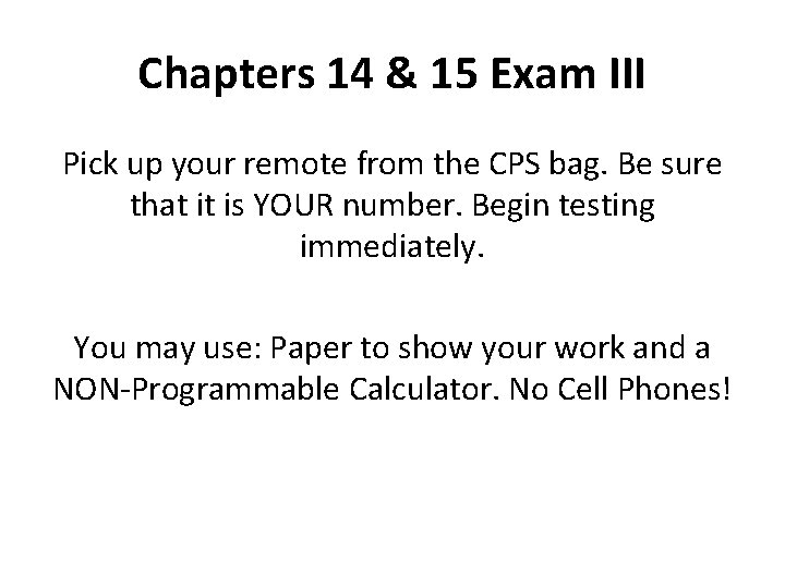Chapters 14 & 15 Exam III Pick up your remote from the CPS bag.