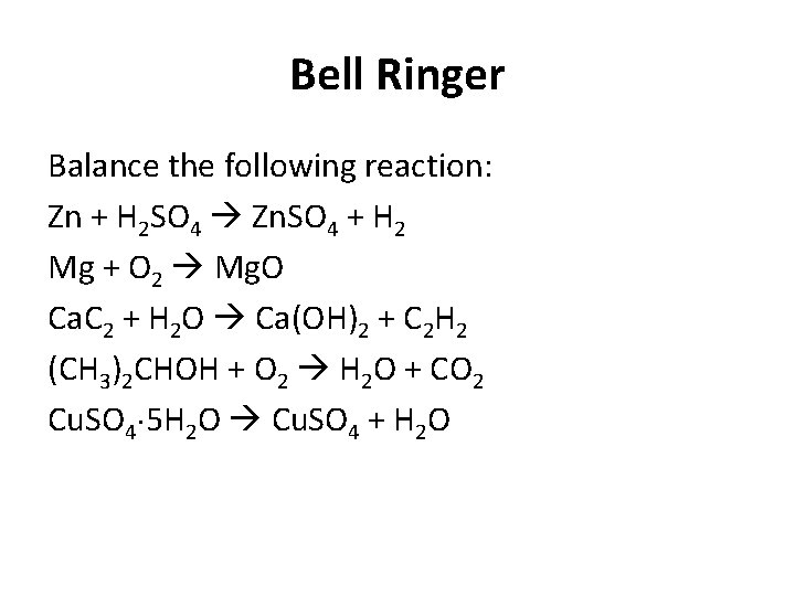Bell Ringer Balance the following reaction: Zn + H 2 SO 4 Zn. SO