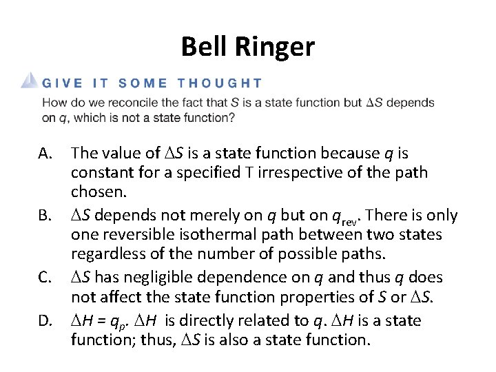 Bell Ringer The value of S is a state function because q is constant
