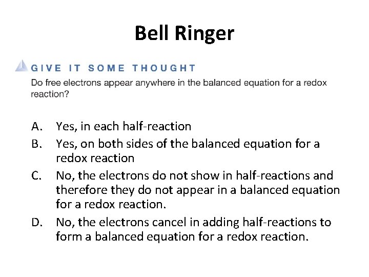 Bell Ringer A. Yes, in each half-reaction B. Yes, on both sides of the