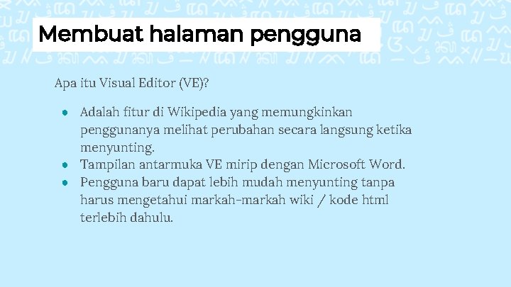 Membuat halaman pengguna Apa itu Visual Editor (VE)? ● Adalah fitur di Wikipedia yang