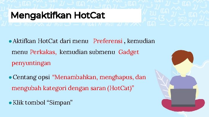 Mengaktifkan Hot. Cat ●Aktifkan Hot. Cat dari menu Preferensi , kemudian menu Perkakas, kemudian