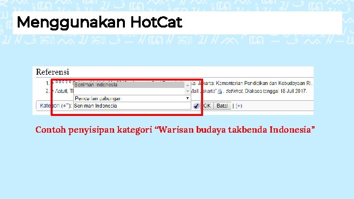 Menggunakan Hot. Cat Contoh penyisipan kategori “Warisan budaya takbenda Indonesia” 