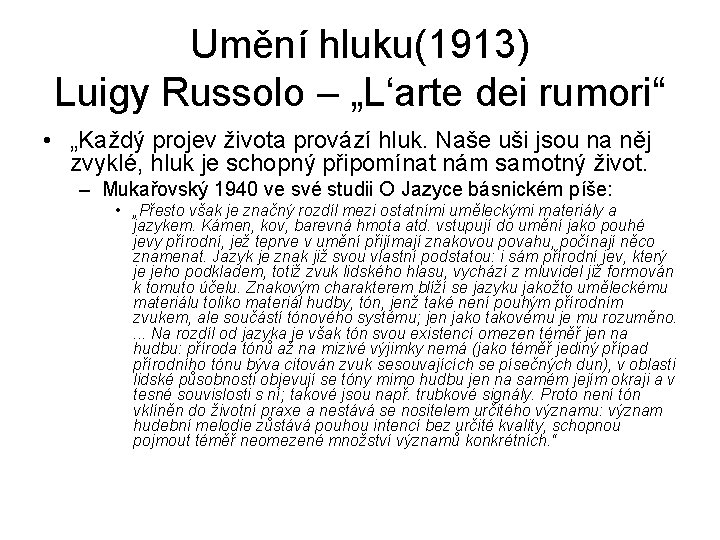 Umění hluku(1913) Luigy Russolo – „L‘arte dei rumori“ • „Každý projev života provází hluk.