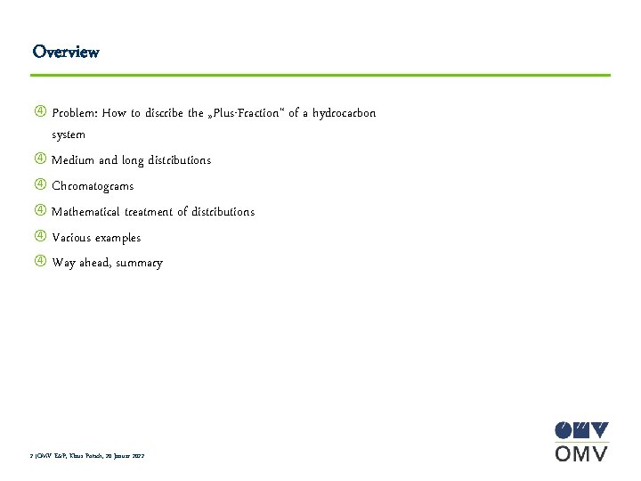 Overview Problem: How to discribe the „Plus-Fraction“ of a hydrocarbon system Medium and long