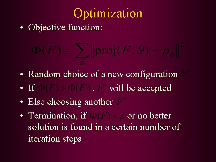 Optimization • Objective function: • • Random choice of a new configuration If ,