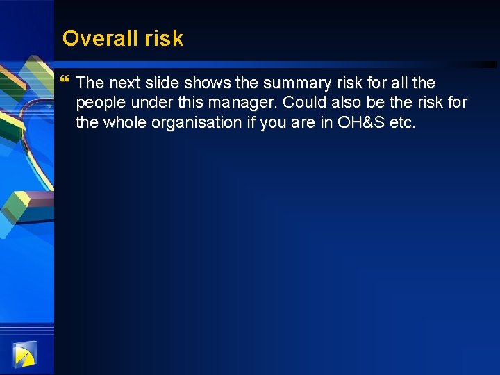 Overall risk } The next slide shows the summary risk for all the people