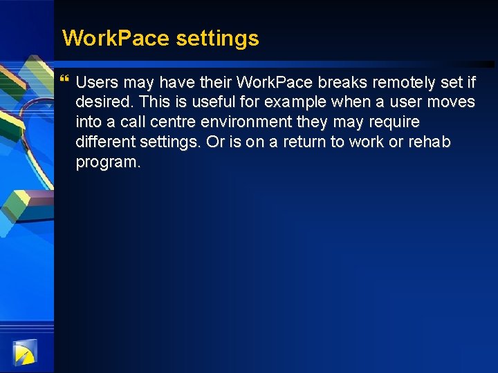 Work. Pace settings } Users may have their Work. Pace breaks remotely set if