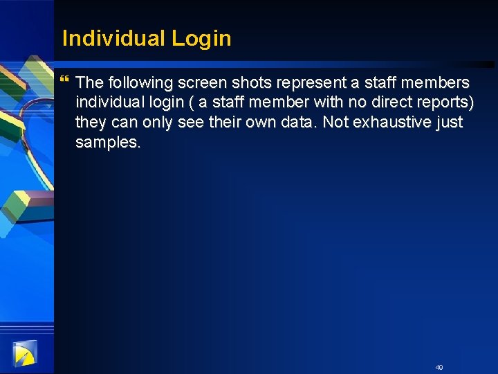 Individual Login } The following screen shots represent a staff members individual login (