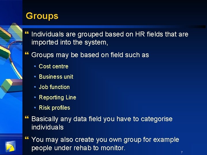 Groups } Individuals are grouped based on HR fields that are imported into the