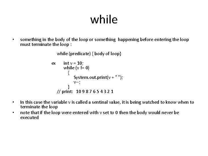 while • something in the body of the loop or something happening before entering