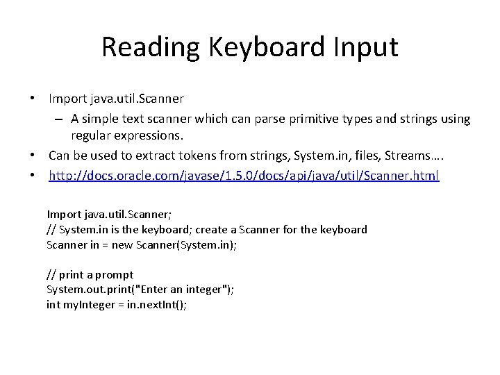 Reading Keyboard Input • Import java. util. Scanner – A simple text scanner which