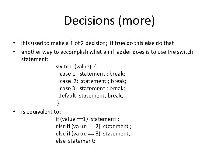 Decisions (more) • if is used to make a 1 of 2 decision; if