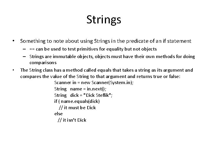 Strings • Something to note about using Strings in the predicate of an if