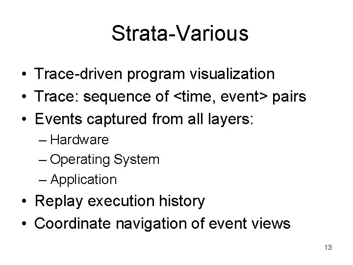 Strata Various • Trace driven program visualization • Trace: sequence of <time, event> pairs